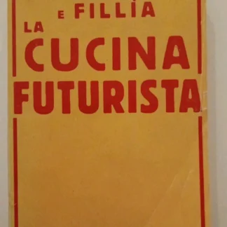 Marinetti e Fillìa LA CUCINA FUTURISTA